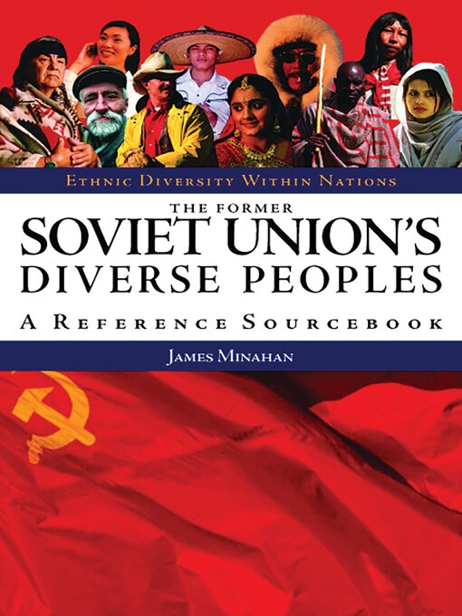 Title details for The Former Soviet Union's Diverse Peoples by James B. Minahan - Available